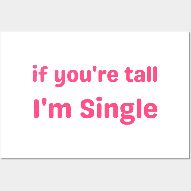 if you're tall I'm Single Wall Art by mdr design